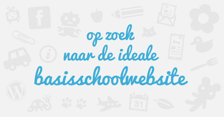 Feeny ging op zoek naar de ideale basisschoolwebsite Feeny ging op zoek naar de ideale basisschoolwebsite