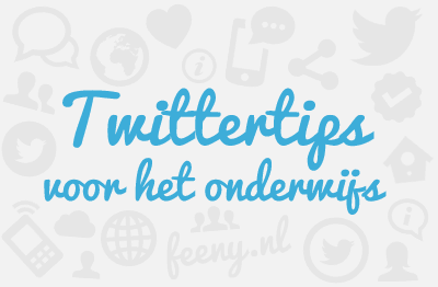 Twittertips voor in de klas Twittertips voor in de klas