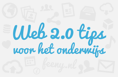 Web 2.0 tips voor het onderwijs Web 2.0 tips voor het onderwijs
